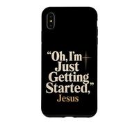 Christian Oh I'm Just Getting Started Jesus Gift Case for iPhone XS Max