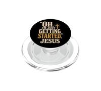 Christian Oh I'm Just Getting Started Jesus Gift PopSockets PopGrip for MagSafe