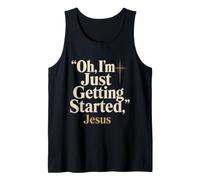 Christian Oh I'm Just Getting Started Jesus Gift Tank Top