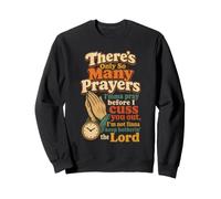 Christian Only So Many Prayers Before I Cuss You Out Gift Sweatshirt
