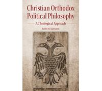 Christian Orthodox Political Philosophy : A Theological Approach