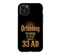 Christian Orthodoxy Keeping It Real Since 33 AD Gift Case for iPhone 11 Pro