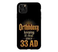 Christian Orthodoxy Keeping It Real Since 33 AD Gift Case for iPhone 11 Pro Max