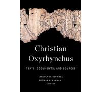 Christian Oxyrhynchus: Texts, Documents, and Sources