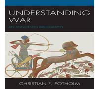 Christian P. Potholm Understanding War : An Annotated Bibliography Hardcover Book Christian P. Potholm Multicolor