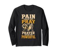 Christian Pain Made Me Pray Prayer Warrior Gift Long Sleeve T-Shirt