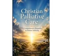 Christian Palliative Care: A Comprehensive Response to Human Suffering