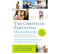 Christian Parenting Handbook: 50 Heart-Based Strategies for All the Stages of Your Child's Life