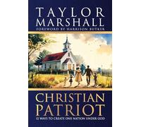 Christian Patriot: 12 Ways to Create One Nation Under God