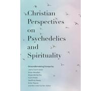 Christian Perspectives on Psychedelics and Spirituality