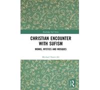 Christian Perspectives on Sufism : Mystics, Monks and Mosques