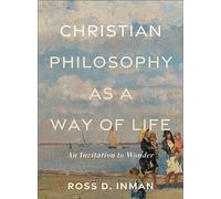 Christian Philosophy as a Way of Life: An Invitation to Wonder