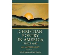 Christian Poetry in America Since 1940: An Anthology