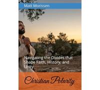 Christian Polarity: Navigating the Divides that Shape Faith, History, and Unity