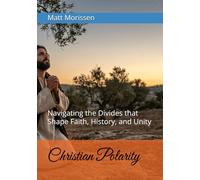 Christian Polarity: Navigating the Divides that Shape Faith, History, and Unity