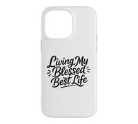Christian Positive Inspiration Living My Blessed Best Life Case for iPhone 14 Pro Max