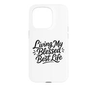 Christian Positive Inspiration Living My Blessed Best Life Case for iPhone 15 Pro