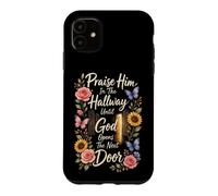 Christian Praise Him In The Hallway Until God Opens The Next Case for iPhone 11