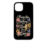 Christian Praise Him In The Hallway Until God Opens The Next Case for iPhone 13