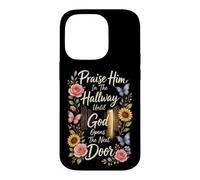 Christian Praise Him In The Hallway Until God Opens The Next Case for iPhone 14 Pro