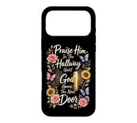 Christian Praise Him In The Hallway Until God Opens The Next Case for iPhone 17 Pro Max