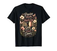 Christian Praise Him in The Hallway Until God Opens The Next T-Shirt