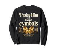 Christian Praise Him With Loud Cymbals Faith Gift Sweatshirt