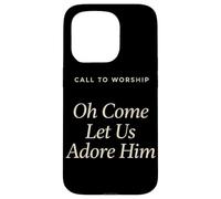 Christian Praise Quote Oh Come Let Us Adore Him Modern Text Case for iPhone 15 Pro