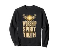 Christian Praise Worship in Spirit and in Truth John 4:24 Sweatshirt