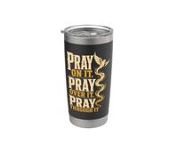 Christian Pray On It Pray Over It Pray Through It Stainless Steel Insulated Tumbler