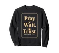 Christian Pray Wait Trust Matthew 21:22 Bible Verse Sweatshirt