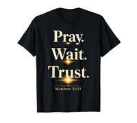 Christian Pray Wait Trust Matthew 21:22 Bible Verse T-Shirt