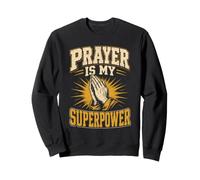 Christian Prayer Is My Superpower Faith Gift Sweatshirt