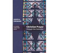 Christian Prayer through the Centuries