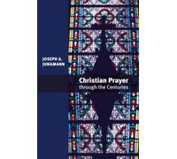 Christian Prayer Through the Centuries