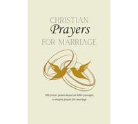 Christian Prayers For Marriage: 100 prayer points,based on bible passages, to inspire prayer for marriage