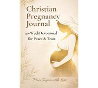 Christian Pregnancy Journal: 40-W evotional for Peace & Trust: Weekly Prayers & Calm Reflections for Moms-to-Be