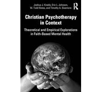 Christian Psychotherapy in Context: Theoretical and Empirical Explorations in Faith-Based Mental Health