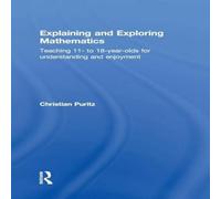 Christian Puritz Explaining & Exploring Mathematics: Teaching 11- to 18-year-olds Christian Puritz Multicolor