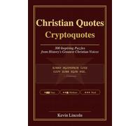 Christian Quotes Cryptoquotes: 300 Inspiring Puzzles from History's Greatest Christian Voices (Kevin Lincoln Cryptoquotes)