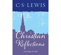 CHRISTIAN REFLECTIONS: A Brilliant Collection of Biblical Inspiration and Spiritual Wisdom