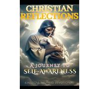 Christian Reflections: A Journey to Self-Awareness: 1 (Christ-Centered Emotional Intelligence Devotionals)