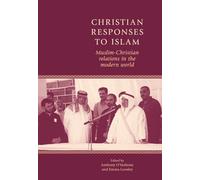 Christian Responses to Islam: Muslim-Christian Relations in the Modern World