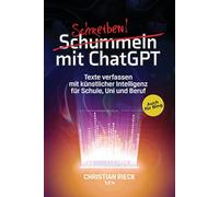 Christian Rieck Schummeln mit ChatGPT: Texte verfassen mit künstlich (Paperback)
