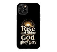 Christian Rise and Shine and Give God the Glory Gift Case for iPhone 11 Pro