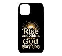 Christian Rise and Shine and Give God the Glory Gift Case for iPhone 13