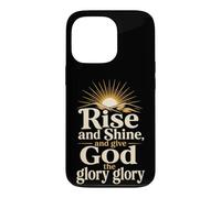 Christian Rise and Shine and Give God the Glory Gift Case for iPhone 13 Pro