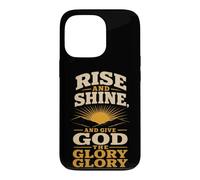 Christian Rise and Shine and Give God the Glory Gift Case for iPhone 13 Pro