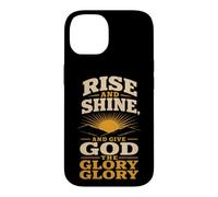 Christian Rise and Shine and Give God the Glory Gift Case for iPhone 14