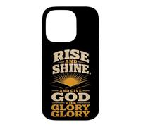 Christian Rise and Shine and Give God the Glory Gift Case for iPhone 14 Pro